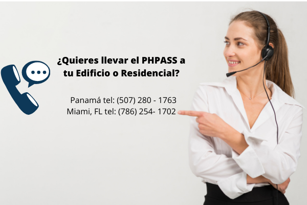 ¿Quieres llevar el PHPASS a tu edificiPanamá tel (507) 280 - 1763Miami, FL tel (786) 254- 1702 (1)